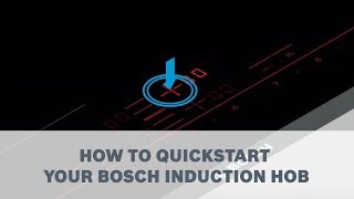 How to quickstart your Bosch Induction Hob [upl. by Fiorenze]