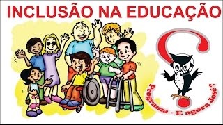 Inclusão na escola Inclusão na educação [upl. by Gherardi]