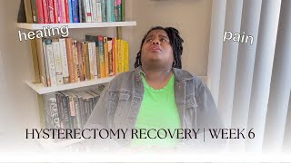 My Hysterectomy Recovery Journey Post Op Update  Week 6  E05 [upl. by Lebasiairam252]