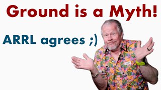 Ground is a Myth Rant Tech Talk Friday  ARRL agees  ARRL Groundisamyth grounding [upl. by Eletnahs]