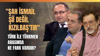 quotŞah İsmail Şii Değil Kızılbaştırquot Türk İle Türkmen Arasında Ne Fark Vardır [upl. by Sherye]