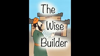 The Wise Builder [upl. by Hsima]