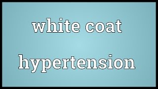 White coat hypertension Meaning [upl. by Ferna]