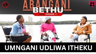 umngani udliwa itheku  ABANGANI BETHU  Episode 7 [upl. by Adraynek]