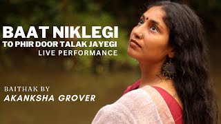 Baat Niklegi Toh Phir  Akanksha Grover  Cover  Jagjit Singh [upl. by Isaacson75]