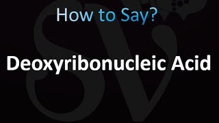 How to Pronounce Deoxyribonucleic Acid Correctly [upl. by Sowell285]