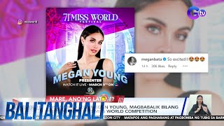 Miss World 2013 Megan Young magbabalik bilang presenter sa 71st Miss world Competition  BT [upl. by Borszcz]