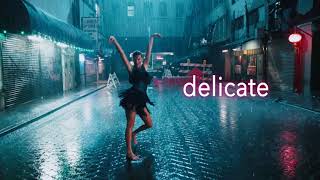 DELICATE by Taylor Swift SLOWED DOWN [upl. by Jacquet]