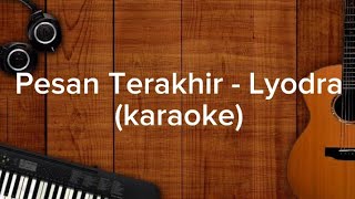 Pesan Terakhir  Lyodra karaoke [upl. by Elodea]