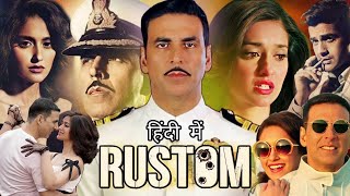 Rustom Full Movie  Akshay Kumar  Ileana DCruz  Esha Gupta  Review amp Facts [upl. by Yreffoeg]