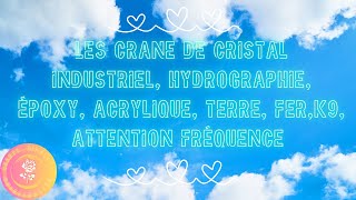 Les Crane de cristal industriel hydrographie époxy acrylique terre ferk9 Attention fréquence [upl. by Nariko636]