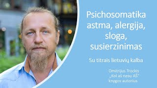 Psichosomatika astma alergija sloga susierzinimas Dmitrij Trockij [upl. by Htinek]