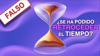 ¿Se Pudo Retroceder El Tiempo Realmente [upl. by Hoebart]