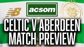 CELTIC v Aberdeen  LIVE Match Preview  A Celtic State of Mind  ACSOM [upl. by Elenore]