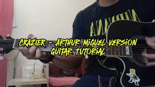 CRAZIER  Arthur Miguel Version  Guitar Tutorial [upl. by Ocimad141]