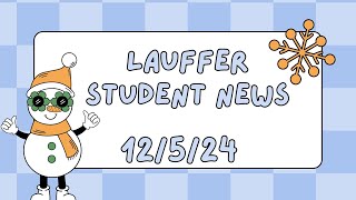 Lauffer Student News December 5th 2024 [upl. by Eppesiug510]