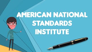 What is American National Standards Institute Explain American National Standards Institute [upl. by Meehyrb]