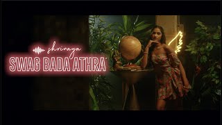 SHRINAYA  Swag Bada Athra Official Music Video [upl. by Ahtekahs]