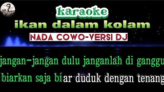 KARAOKE IKAN DALAM KOLAM  NADA COWO VERSI DJ  LAGU VIRALL TERBARU [upl. by Annaor]