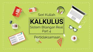 KALKULUS  Sistem Bilangan Real  Part 4  Pertidaksamaan [upl. by Gilbertina]