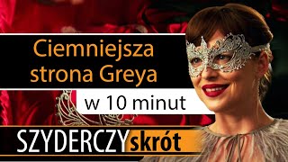 CIEMNIEJSZA STRONA GREYA w 10 minut  Szyderczy Skrót [upl. by Domonic]