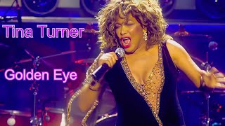 Tina Turner Golden Eye [upl. by Emmanuel]