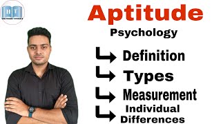 Aptitude  Types Of Aptitude  Measurement of Aptitude  Individual Difference [upl. by Ardnama]