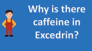 Why is there caffeine in Excedrin   Most Rated Health FAQ Channel [upl. by Bertelli535]