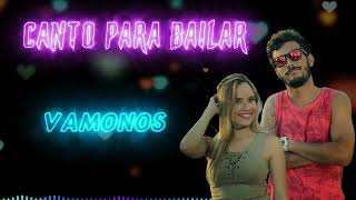 Canto Para Bailar  Vámonos [upl. by Lavud]