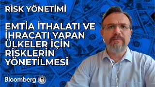 Risk Yönetimi  Emtia İthalatı ve İhracatı Yapan Ülkeler İçin Risklerin Yönetilmesi  2 Şubat 2024 [upl. by Mateya908]