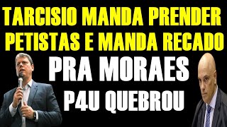 TARCISIO DESAFIA MORAES E MANDA PRENDER 13 PETISTAS [upl. by Layne]