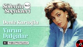 Deniz Kurtoğlu  Vurun Dalgalar  Şölenin Seçtikleri No2 [upl. by Lenz394]