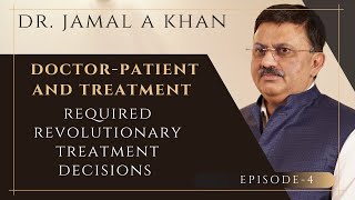 DOCTORPATIENT AND TREATMENT  REQUIRED REVOLUTIONARY TREATMENT DECISIONS DR JAMAL A KHAN [upl. by Ellehcan]