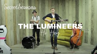 The Lumineers  Ho Hey  Secret Sessions [upl. by Gherlein]