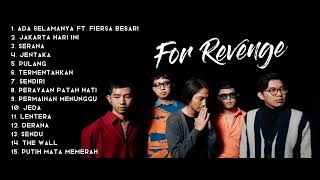 For Revenge Full Album  Lagu Terbaru For Revenge  Ada Selamanya  Jakarta Hari Ini  Serana [upl. by Jaco870]