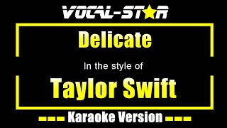 Taylor Swift  Delicate Karaoke Version Lyrics HD VocalStar Karaoke [upl. by Kina202]