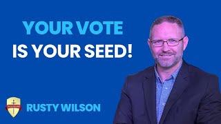 Todays Message Your Vote Is Your Seed By Rusty Wilson [upl. by Odille]