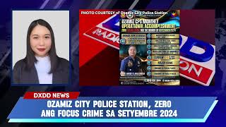 OZAMIZ CITY POLICE STATION ZERO ANG FOCUS CRIME SA SETYEMBRE 2024 [upl. by Ayisan577]