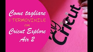 Come tagliare il termovinile con Cricut Explore Air [upl. by Butcher]