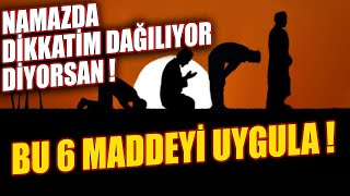 Namazda Dikkatinin Dağılmasının 6 Sebebi [upl. by Nobile]