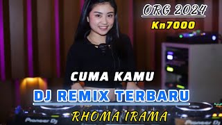 CUMA KAMU  RHOMA IRAMA DJ REMIX KN 7000  ORG 2024 [upl. by Jueta]