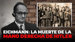 La cruel EJECUCI0N del arquitecto del Holocausto El Nazi que logró escapar de los aliados [upl. by Kampmeier311]