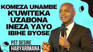 KOMEZA UNAMBE KUWITEKA UZABONA INEZA YAYO IBIHE BYOSE  Inyigisho NZIZA na Pst Desire Habyarimana [upl. by Prussian]