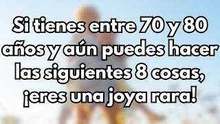 Si tienes entre 65 y 80 años y aún haces estas 8 cosas ¡eres una joya rara [upl. by Carney742]