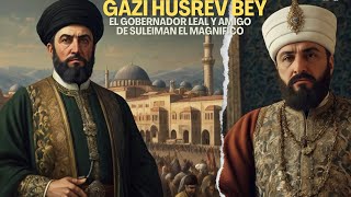 Gazi Husrev Bey El Gobernador Leal y Amigo de Suleimán el Magnífico [upl. by Arrim548]