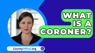 What Is A Coroner  CountyOfficeorg [upl. by Ydrah]