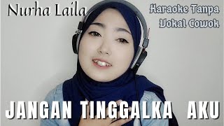 Jangan Tinggalkan Aku  Karaoke Tanpa Vokal Cowok bareng Nurha Laila [upl. by Krever]