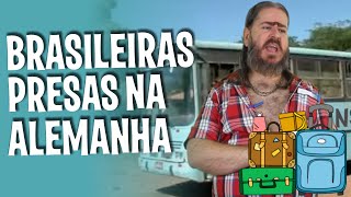 Brasileiras Presas na Alemanha com malas trocadas HUMOR [upl. by Nealson]