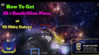 How To Get IQ 1 Quadrillion Piece 🏆 at IQ Obby Galaxy [upl. by Robby]