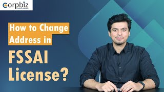 How to Change Address in FSSAI License  Procedure to Change Address in FSSAI License  Corpbiz [upl. by Cohen]